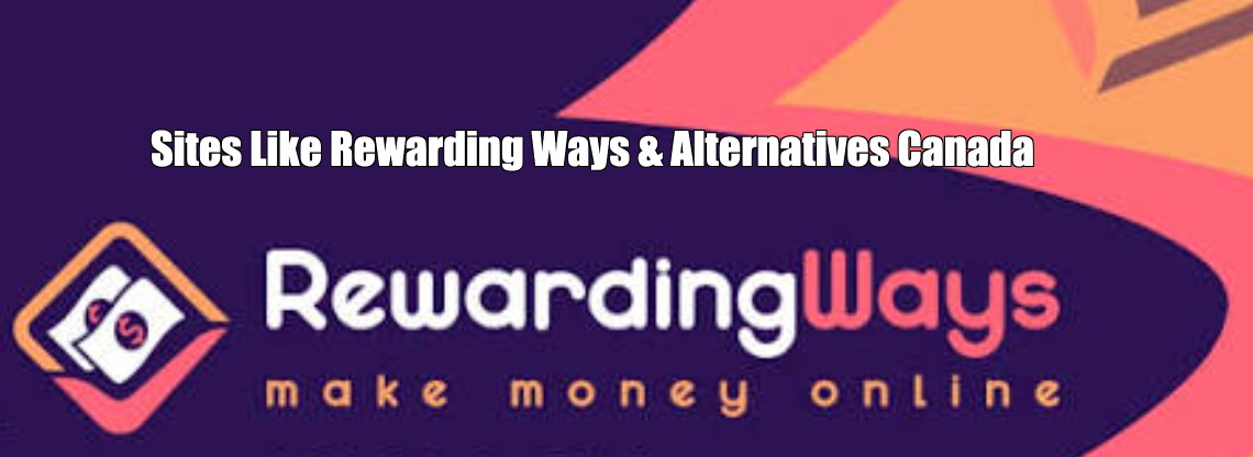 Sites Like Rewarding Ways & Alternatives Canada