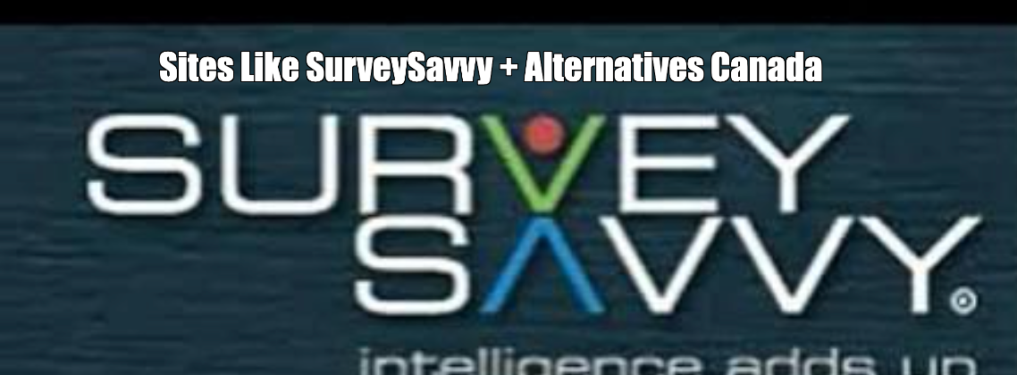 Sites Like SurveySavvy + Alternatives Canada